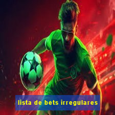 lista de bets irregulares